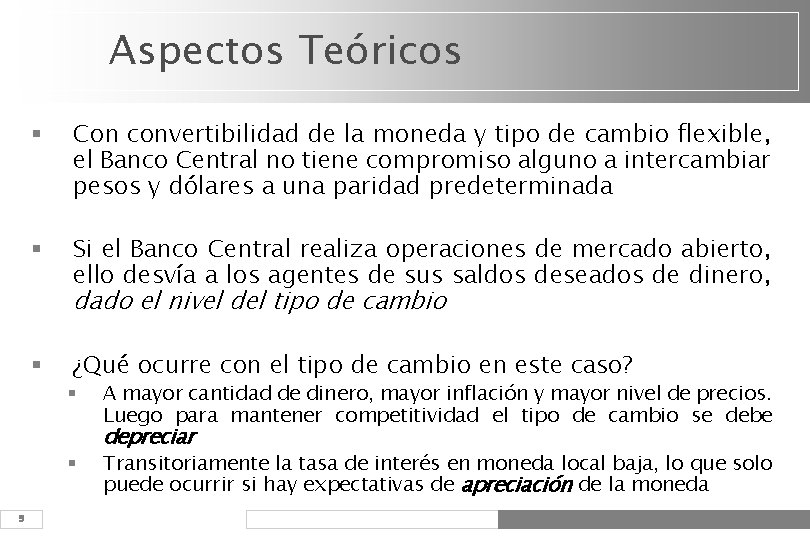 Aspectos Teóricos § Con convertibilidad de la moneda y tipo de cambio flexible, el