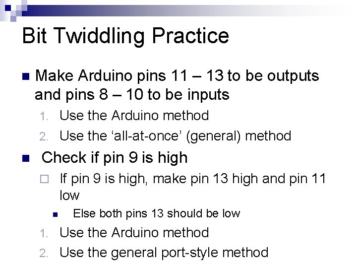 Bit Twiddling Practice n Make Arduino pins 11 – 13 to be outputs and