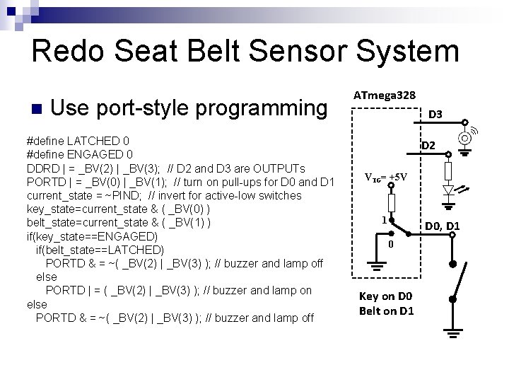 Redo Seat Belt Sensor System n Use port-style programming #define LATCHED 0 #define ENGAGED