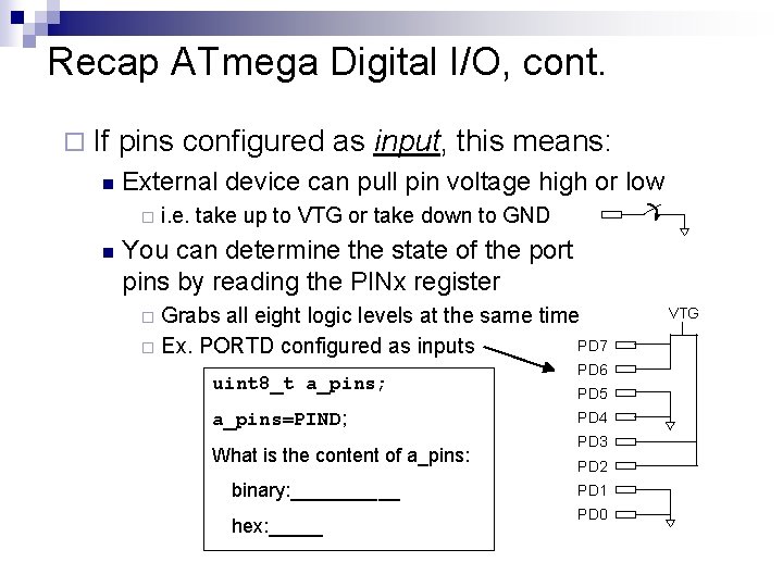 Recap ATmega Digital I/O, cont. ¨ If n pins configured as input, this means: