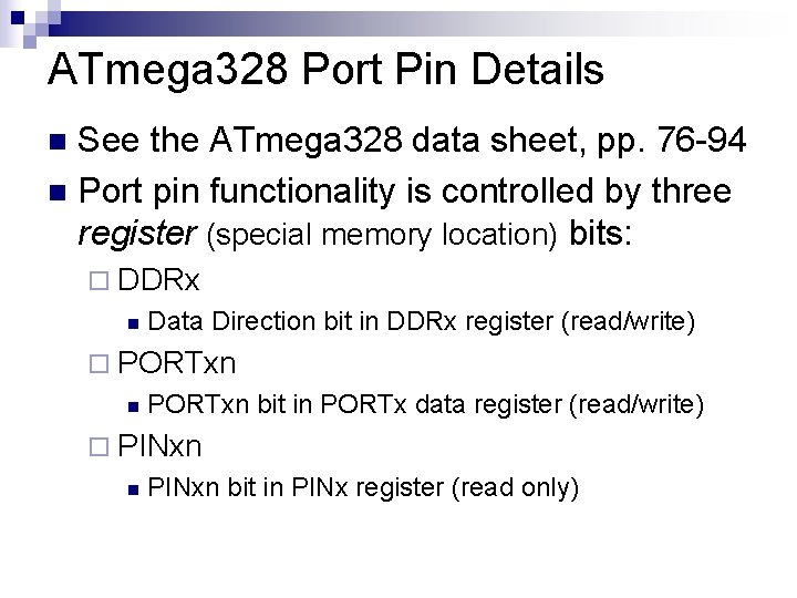 ATmega 328 Port Pin Details See the ATmega 328 data sheet, pp. 76 -94