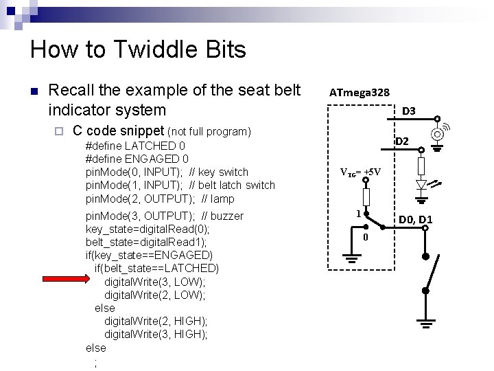 How to Twiddle Bits n Recall the example of the seat belt indicator system