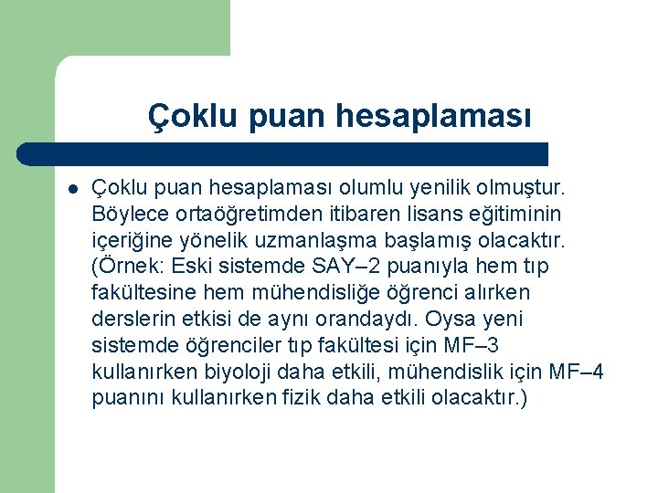 Çoklu puan hesaplaması l Çoklu puan hesaplaması olumlu yenilik olmuştur. Böylece ortaöğretimden itibaren lisans