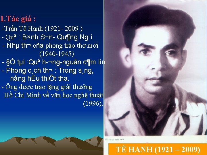 1. Tác giả : -Trần Tế Hanh (1921 - 2009 ) - Quª :