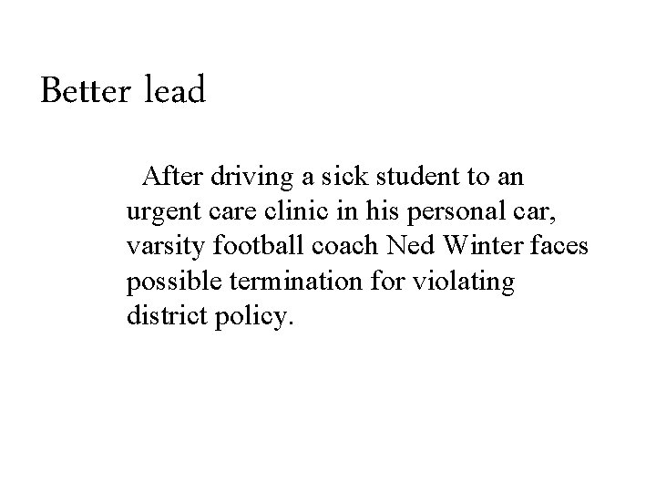 Better lead After driving a sick student to an urgent care clinic in his