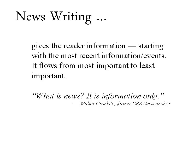 News Writing … gives the reader information — starting with the most recent information/events.