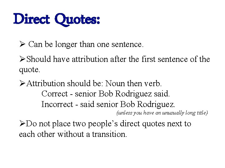 Direct Quotes: Ø Can be longer than one sentence. ØShould have attribution after the