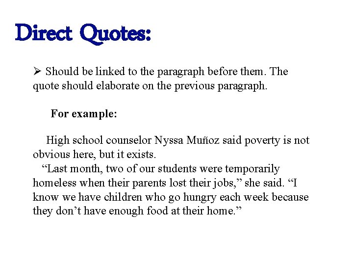 Direct Quotes: Ø Should be linked to the paragraph before them. The quote should