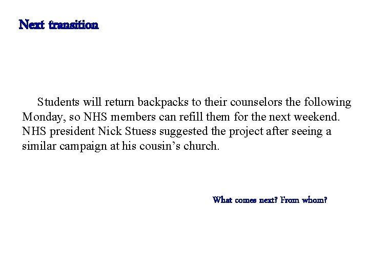 Next transition Students will return backpacks to their counselors the following Monday, so NHS