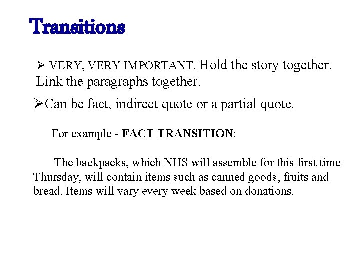 Transitions Ø VERY, VERY IMPORTANT. Hold the story together. Link the paragraphs together. ØCan