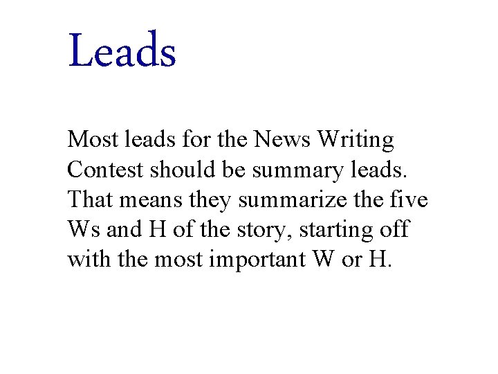 Leads Most leads for the News Writing Contest should be summary leads. That means