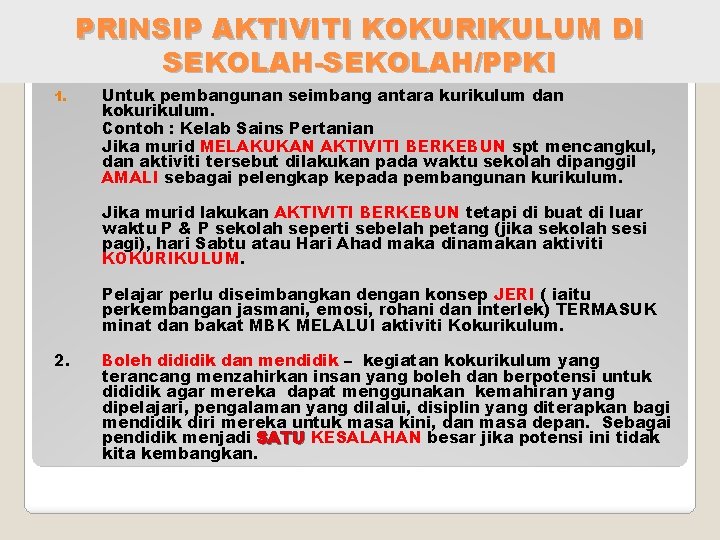 PRINSIP AKTIVITI KOKURIKULUM DI SEKOLAH-SEKOLAH/PPKI 1. Untuk pembangunan seimbang antara kurikulum dan kokurikulum. Contoh