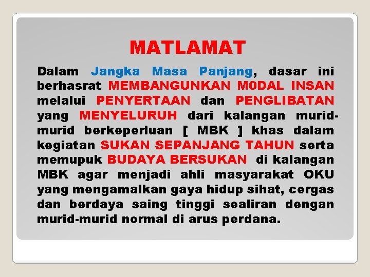 MATLAMAT Dalam Jangka Masa Panjang, dasar ini berhasrat MEMBANGUNKAN M 0 DAL INSAN melalui