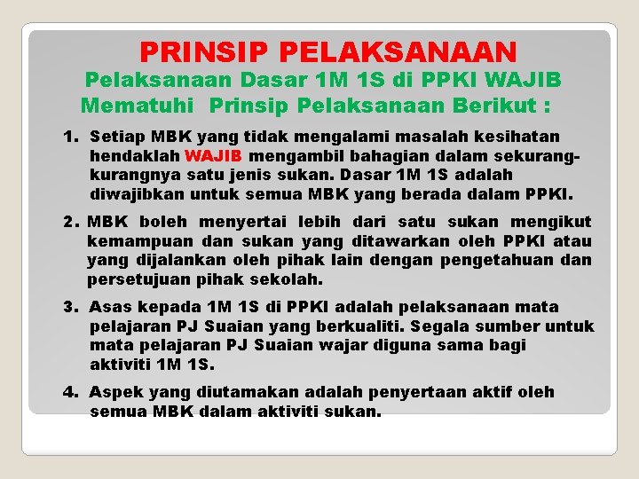PRINSIP PELAKSANAAN Pelaksanaan Dasar 1 M 1 S di PPKI WAJIB Mematuhi Prinsip Pelaksanaan