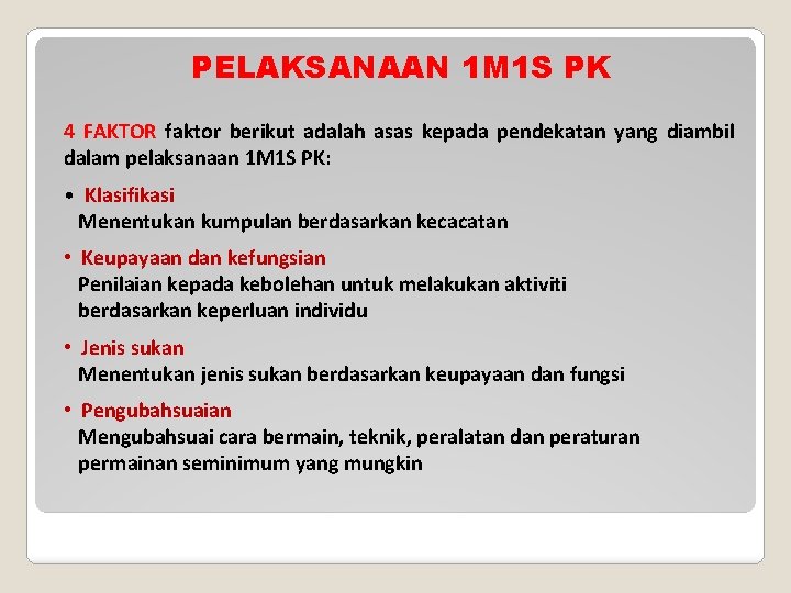 PELAKSANAAN 1 M 1 S PK 4 FAKTOR faktor berikut adalah asas kepada pendekatan