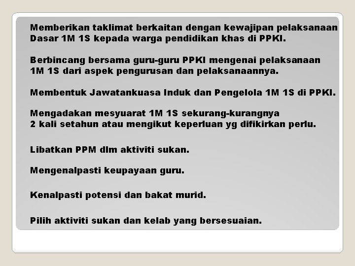 Memberikan taklimat berkaitan dengan kewajipan pelaksanaan Dasar 1 M 1 S kepada warga pendidikan