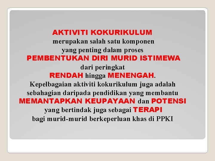 AKTIVITI KOKURIKULUM merupakan salah satu komponen yang penting dalam proses PEMBENTUKAN DIRI MURID ISTIMEWA