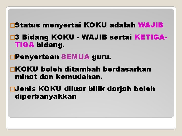 �Status menyertai KOKU adalah WAJIB � 3 Bidang KOKU - WAJIB sertai KETIGA bidang.