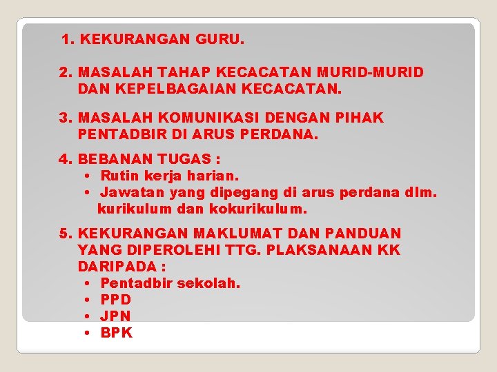 1. KEKURANGAN GURU. 2. MASALAH TAHAP KECACATAN MURID-MURID DAN KEPELBAGAIAN KECACATAN. 3. MASALAH KOMUNIKASI