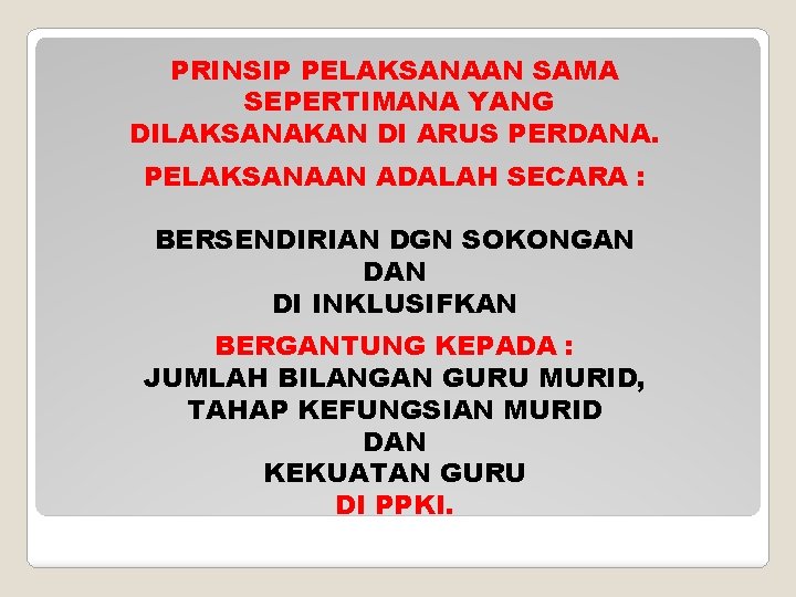 PRINSIP PELAKSANAAN SAMA SEPERTIMANA YANG DILAKSANAKAN DI ARUS PERDANA. PELAKSANAAN ADALAH SECARA : BERSENDIRIAN