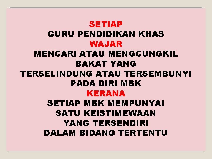 SETIAP GURU PENDIDIKAN KHAS WAJAR MENCARI ATAU MENGCUNGKIL BAKAT YANG TERSELINDUNG ATAU TERSEMBUNYI PADA