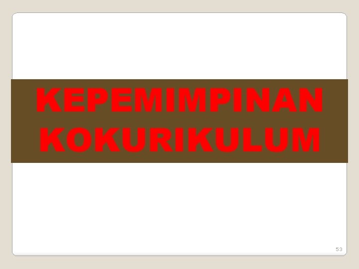 KEPEMIMPINAN KOKURIKULUM 53 