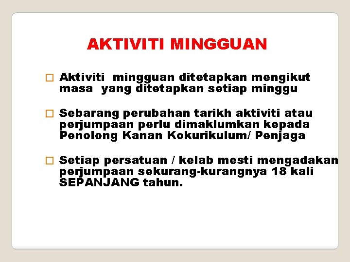 AKTIVITI MINGGUAN � � � Aktiviti mingguan ditetapkan mengikut masa yang ditetapkan setiap minggu