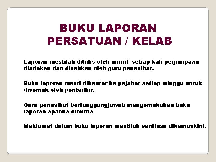 BUKU LAPORAN PERSATUAN / KELAB Laporan mestilah ditulis oleh murid setiap kali perjumpaan diadakan