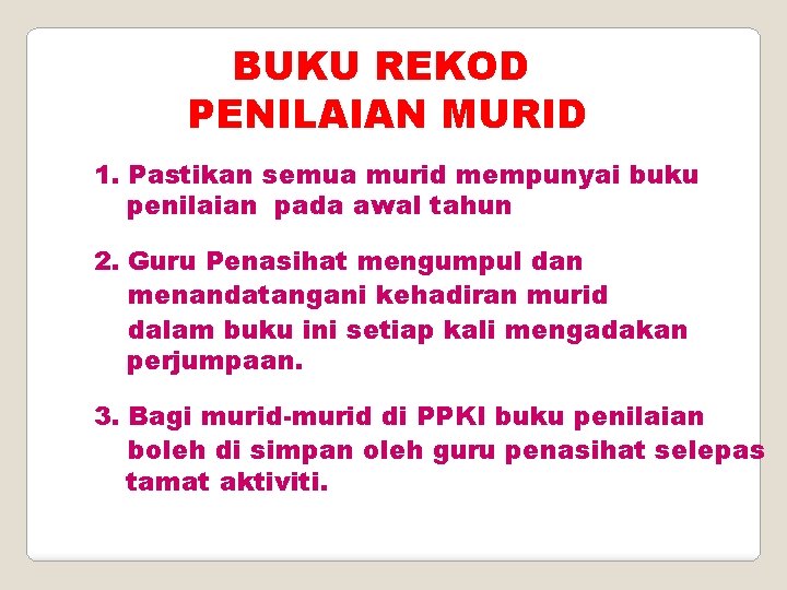 BUKU REKOD PENILAIAN MURID 1. Pastikan semua murid mempunyai buku penilaian pada awal tahun