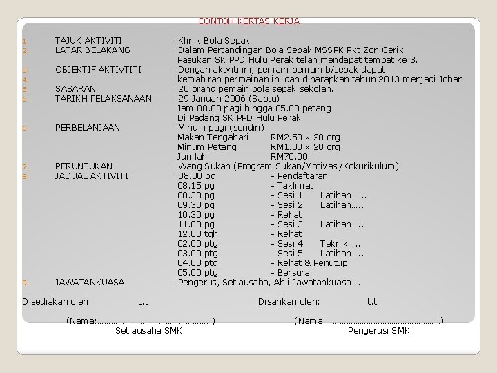 CONTOH KERTAS KERJA 1. 2. TAJUK AKTIVITI LATAR BELAKANG 3. 4. 5. 6. OBJEKTIF
