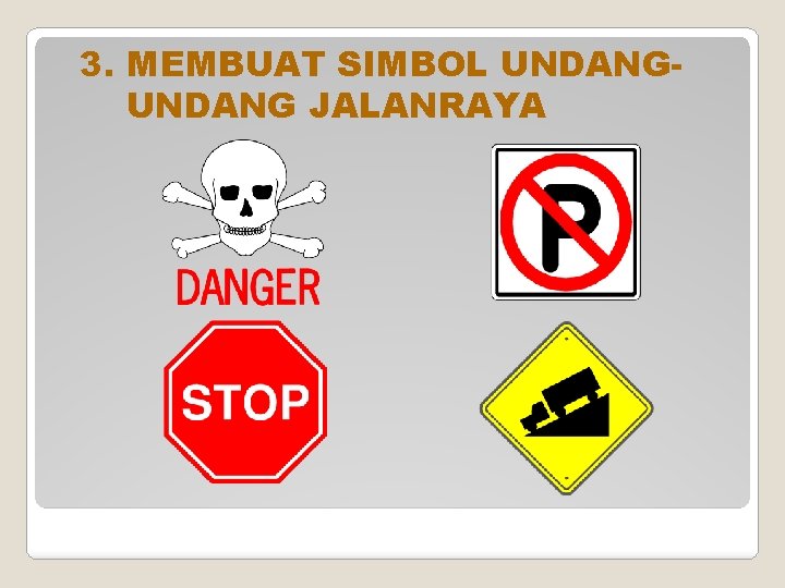 3. MEMBUAT SIMBOL UNDANG JALANRAYA 