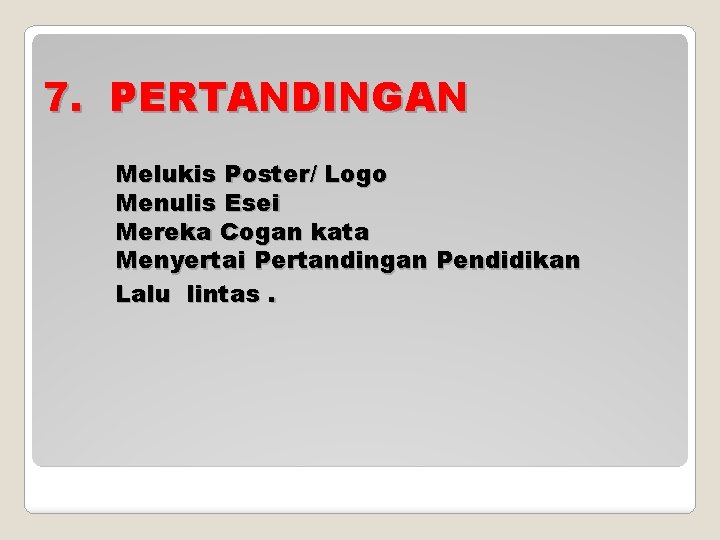 7. PERTANDINGAN Melukis Poster/ Logo Menulis Esei Mereka Cogan kata Menyertai Pertandingan Pendidikan Lalu