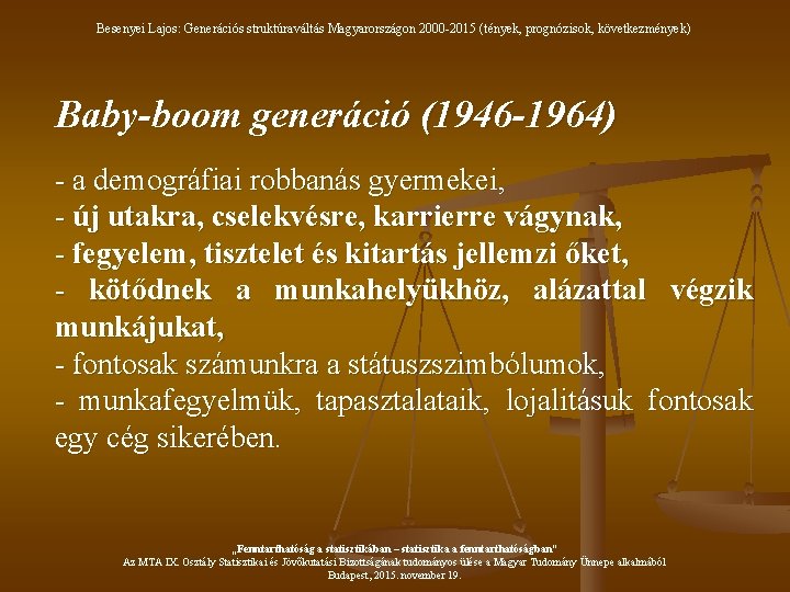 Besenyei Lajos: Generációs struktúraváltás Magyarországon 2000 -2015 (tények, prognózisok, következmények) Baby-boom generáció (1946 -1964)