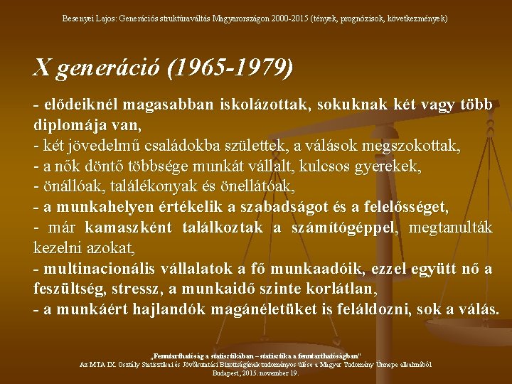 Besenyei Lajos: Generációs struktúraváltás Magyarországon 2000 -2015 (tények, prognózisok, következmények) X generáció (1965 -1979)
