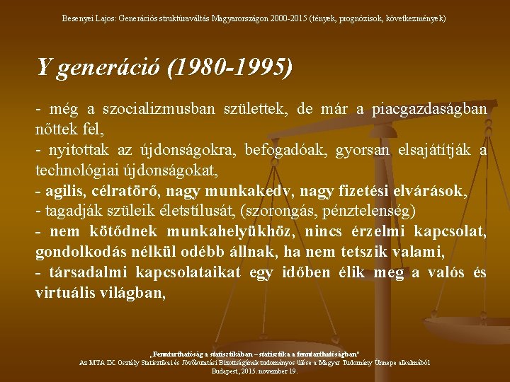Besenyei Lajos: Generációs struktúraváltás Magyarországon 2000 -2015 (tények, prognózisok, következmények) Y generáció (1980 -1995)