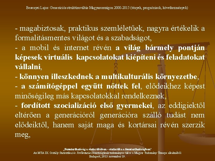 Besenyei Lajos: Generációs struktúraváltás Magyarországon 2000 -2015 (tények, prognózisok, következmények) - magabiztosak, praktikus szemléletűek,
