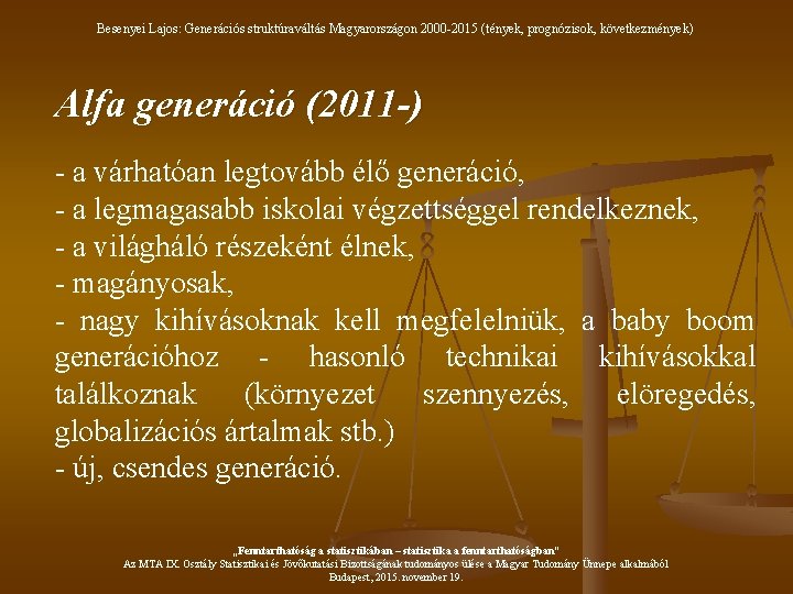 Besenyei Lajos: Generációs struktúraváltás Magyarországon 2000 -2015 (tények, prognózisok, következmények) Alfa generáció (2011 -)