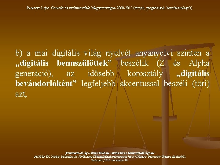 Besenyei Lajos: Generációs struktúraváltás Magyarországon 2000 -2015 (tények, prognózisok, következmények) b) a mai digitális