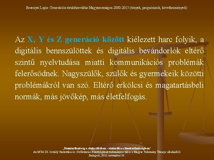 Besenyei Lajos: Generációs struktúraváltás Magyarországon 2000 -2015 (tények, prognózisok, következmények) Az X, Y és