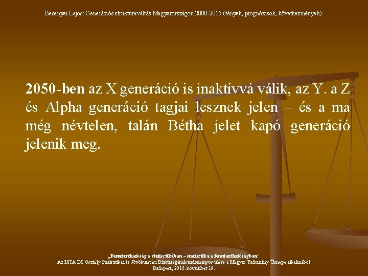 Besenyei Lajos: Generációs struktúraváltás Magyarországon 2000 -2015 (tények, prognózisok, következmények) 2050 -ben az X