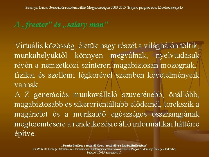 Besenyei Lajos: Generációs struktúraváltás Magyarországon 2000 -2015 (tények, prognózisok, következmények) A „freeter” és „salary