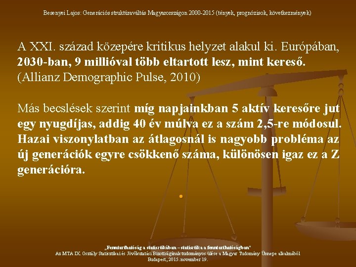 Besenyei Lajos: Generációs struktúraváltás Magyarországon 2000 -2015 (tények, prognózisok, következmények) A XXI. század közepére