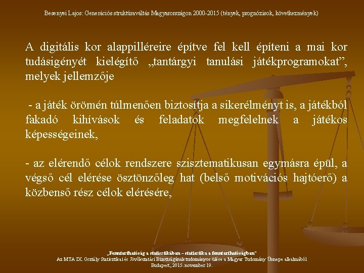 Besenyei Lajos: Generációs struktúraváltás Magyarországon 2000 -2015 (tények, prognózisok, következmények) A digitális kor alappilléreire