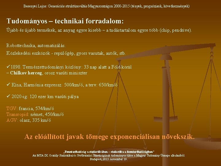 Besenyei Lajos: Generációs struktúraváltás Magyarországon 2000 -2015 (tények, prognózisok, következmények) Tudományos – technikai forradalom: