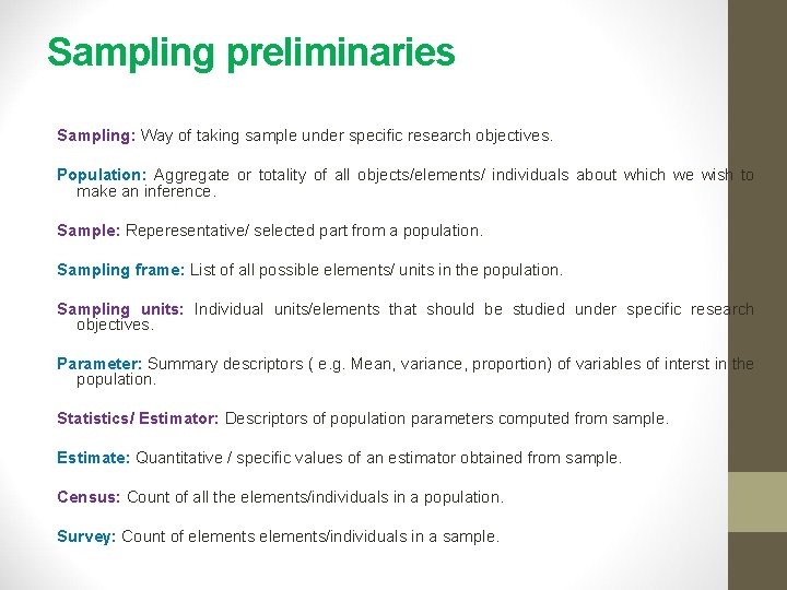 Sampling preliminaries Sampling: Way of taking sample under specific research objectives. Population: Aggregate or