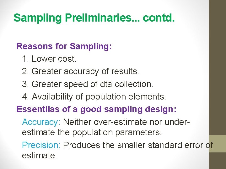 Sampling Preliminaries. . . contd. Reasons for Sampling: 1. Lower cost. 2. Greater accuracy
