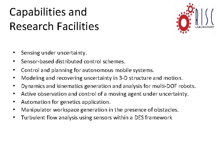 Capabilities and Research Facilities • • • Sensing under uncertainty. Sensor-based distributed control schemes.