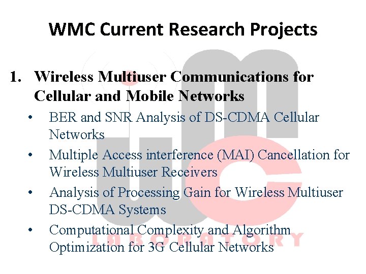 WMC Current Research Projects 1. Wireless Multiuser Communications for Cellular and Mobile Networks •
