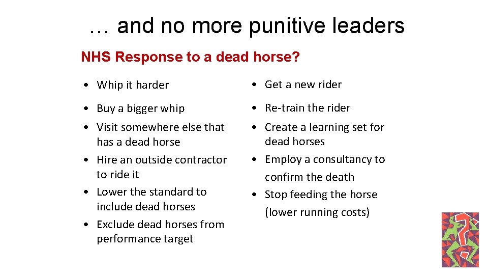 … and no more punitive leaders NHS Response to a dead horse? • Whip