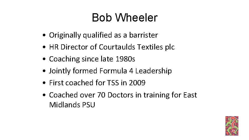 Bob Wheeler • • • Originally qualified as a barrister HR Director of Courtaulds